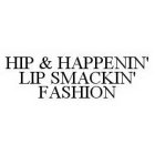 HIP & HAPPENIN' LIP SMACKIN' FASHION
