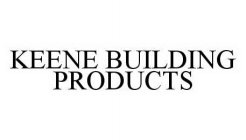 KEENE BUILDING PRODUCTS