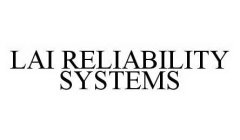LAI RELIABILITY SYSTEMS