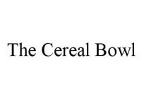 THE CEREAL BOWL