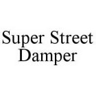 SUPER STREET DAMPER
