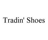 TRADIN' SHOES