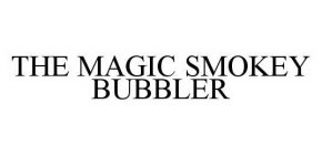 THE MAGIC SMOKEY BUBBLER