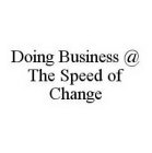 DOING BUSINESS @ THE SPEED OF CHANGE