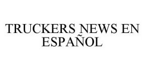 TRUCKERS NEWS EN ESPAÑOL