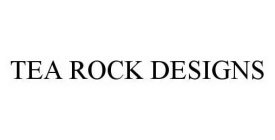 TEA ROCK DESIGNS