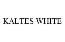 KALTES WHITE