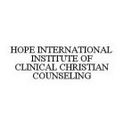 HOPE INTERNATIONAL INSTITUTE OF CLINICAL CHRISTIAN COUNSELING