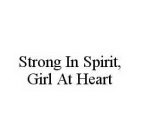 STRONG IN SPIRIT, GIRL AT HEART