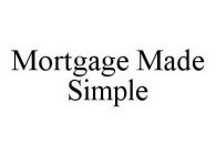 MORTGAGE MADE SIMPLE