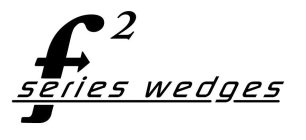 F2 SERIES WEDGES