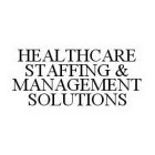HEALTHCARE STAFFING & MANAGEMENT SOLUTIONS