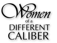 WOMEN OF A DIFFERENT CALIBER