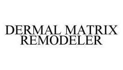 DERMAL MATRIX REMODELER