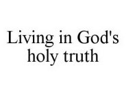LIVING IN GOD'S HOLY TRUTH