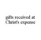GIFTS RECEIVED AT CHRIST'S EXPENSE