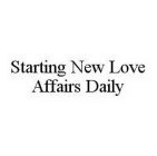 STARTING NEW LOVE AFFAIRS DAILY
