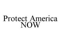 PROTECT AMERICA NOW