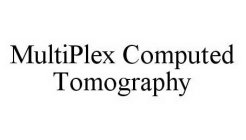 MULTIPLEX COMPUTED TOMOGRAPHY