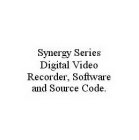 SYNERGY SERIES DIGITAL VIDEO RECORDER, SOFTWARE AND SOURCE CODE.
