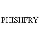 PHISHFRY