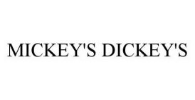 MICKEY'S DICKEY'S