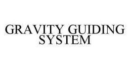 GRAVITY GUIDING SYSTEM