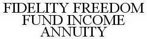 FIDELITY FREEDOM FUND INCOME ANNUITY