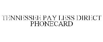 TENNESSEE PAY LESS DIRECT PHONECARD