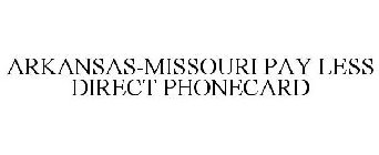 ARKANSAS-MISSOURI PAY LESS DIRECT PHONECARD