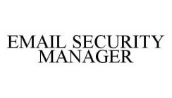 EMAIL SECURITY MANAGER