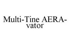 MULTI-TINE AERA-VATOR