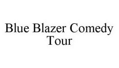 BLUE BLAZER COMEDY TOUR