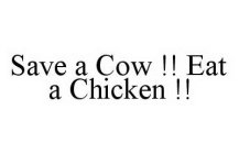 SAVE A COW !! EAT A CHICKEN !!