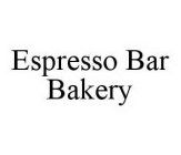 ESPRESSO BAR BAKERY