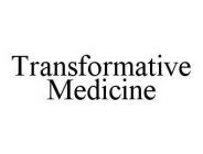 TRANSFORMATIVE MEDICINE