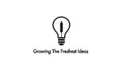 GROWING THE FRESHEST IDEAS