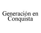 GENERACIÓN EN CONQUISTA