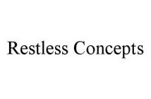 RESTLESS CONCEPTS
