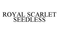 ROYAL SCARLET SEEDLESS