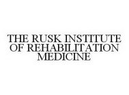 THE RUSK INSTITUTE OF REHABILITATION MEDICINE