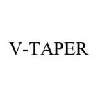 V-TAPER