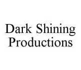 DARK SHINING PRODUCTIONS