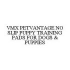 VMX PETVANTAGE NO SLIP PUPPY TRAINING PADS FOR DOGS & PUPPIES
