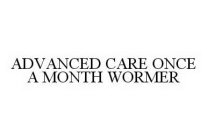ADVANCED CARE ONCE A MONTH WORMER