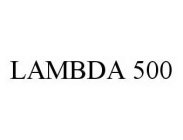 LAMBDA 500
