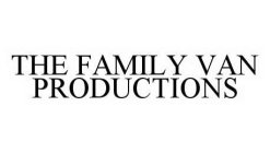 THE FAMILY VAN PRODUCTIONS