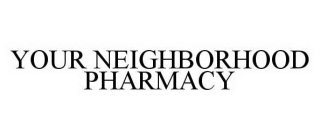 YOUR NEIGHBORHOOD PHARMACY