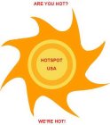 ARE YOU HOT? HOTSPOTUSA,WE'RE HOT!