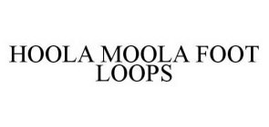 HOOLA MOOLA FOOT LOOPS